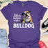 Life is better with a bulldog - V1 - Questioning T-Shirt